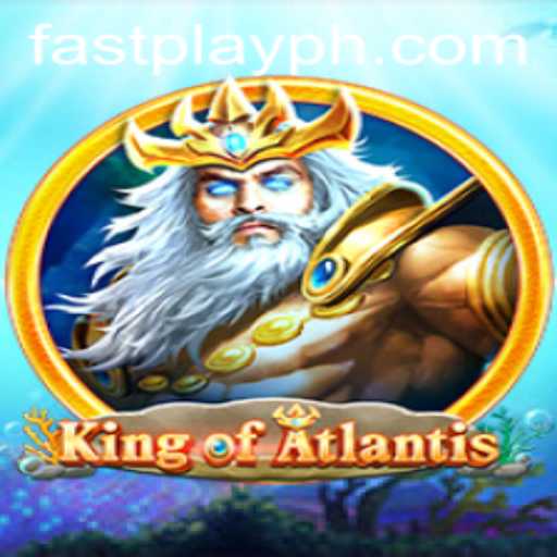 King of Atlantis: Dive into the Epic Underwater Adventure with FASTPLAY
