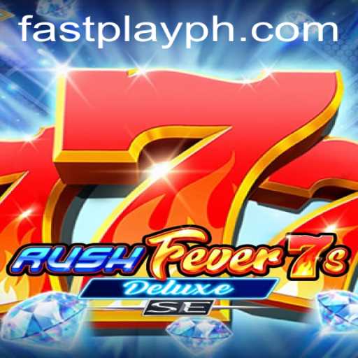 RushFever7sDeluxeSE: The Ultimate Gaming Experience with FASTPLAY
